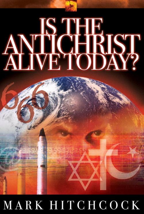 Cover of the book Is the Antichrist Alive Today? by Mark Hitchcock, The Crown Publishing Group