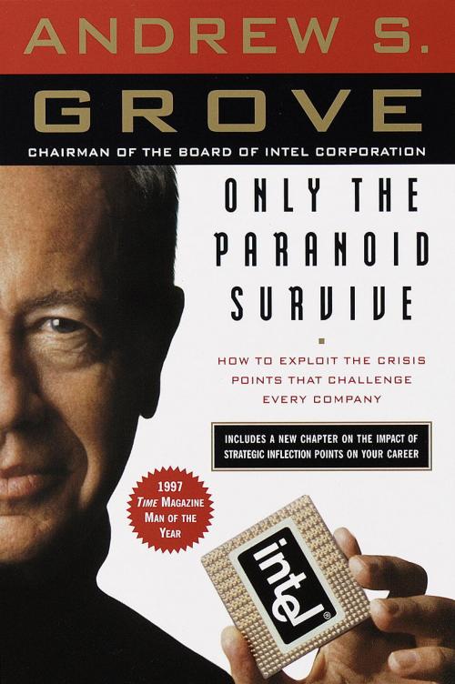 Cover of the book Only the Paranoid Survive by Andrew S. Grove, The Crown Publishing Group