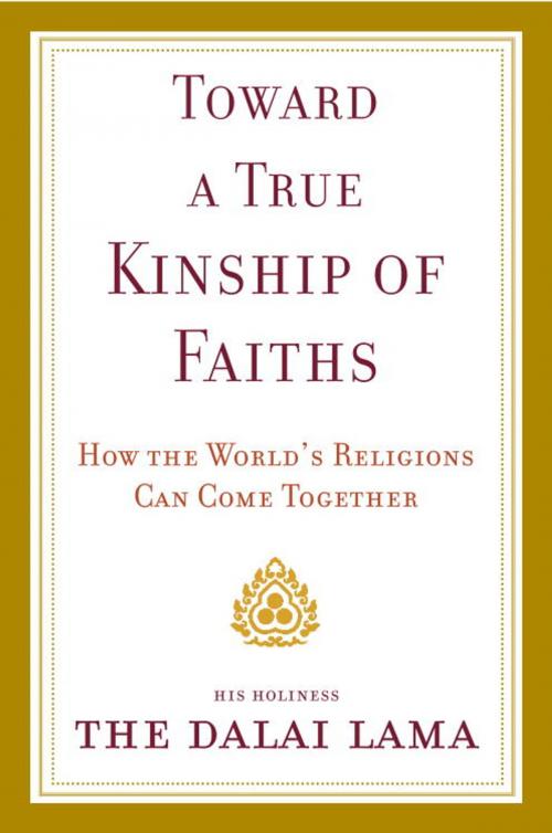 Cover of the book Toward a True Kinship of Faiths by Dalai Lama, Potter/Ten Speed/Harmony/Rodale