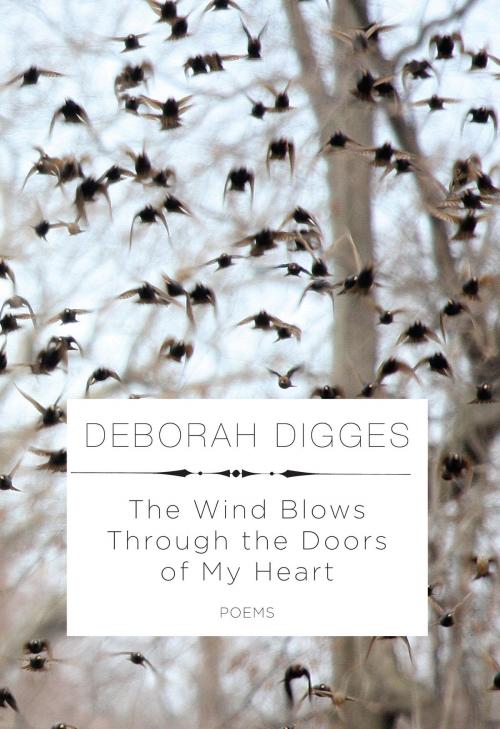 Cover of the book The Wind Blows Through the Doors of My Heart by Deborah Digges, Knopf Doubleday Publishing Group