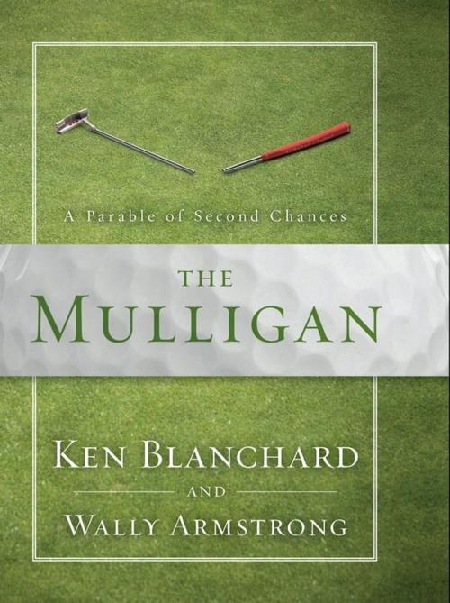 Cover of the book The Mulligan by Ken Blanchard, Wally Armstrong, Zondervan