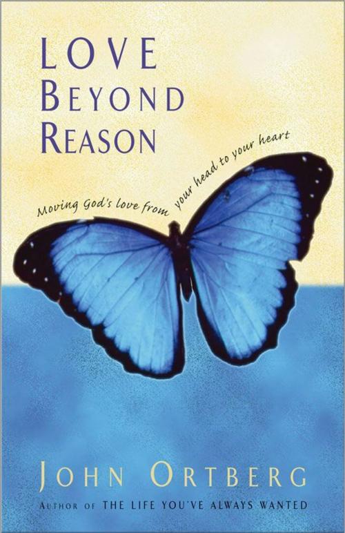 Cover of the book Love Beyond Reason by John Ortberg, Zondervan