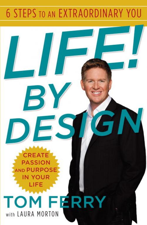 Cover of the book Life! By Design by Tom Ferry, Laura Morton, Random House Publishing Group