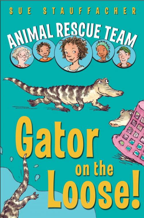 Cover of the book Animal Rescue Team: Gator on the Loose! by Sue Stauffacher, Random House Children's Books