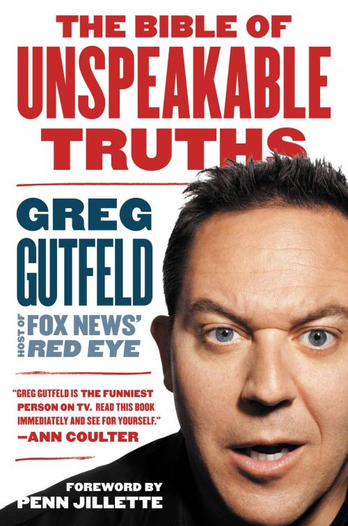 Cover of the book The Bible of Unspeakable Truths by Greg Gutfeld, Grand Central Publishing