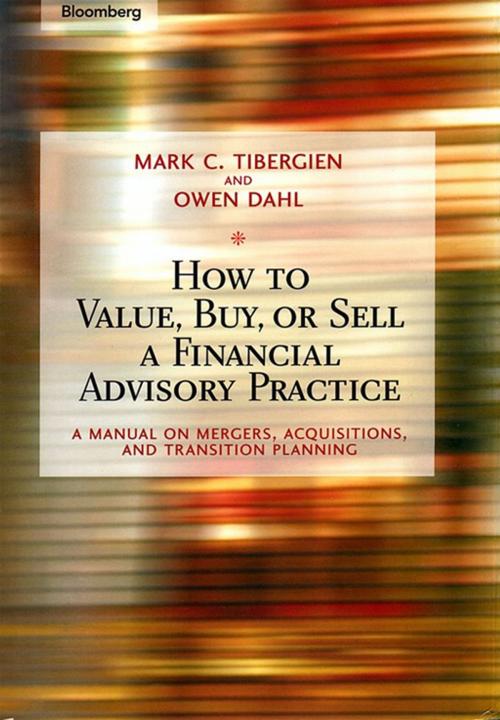 Cover of the book How to Value, Buy, or Sell a Financial Advisory Practice by Mark C. Tibergien, Owen Dahl, Wiley