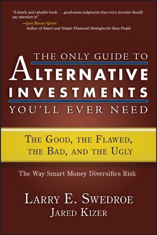 Cover of the book The Only Guide to Alternative Investments You'll Ever Need by Larry E. Swedroe, Jared Kizer, Wiley