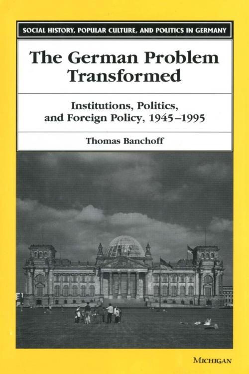 Cover of the book The German Problem Transformed by Thomas Banchoff, University of Michigan Press