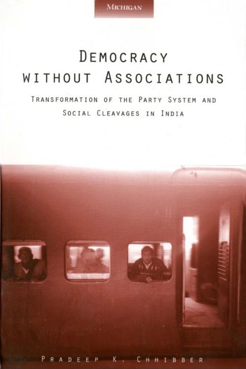 Cover of the book Democracy without Associations by Pradeep K. Chhibber, University of Michigan Press