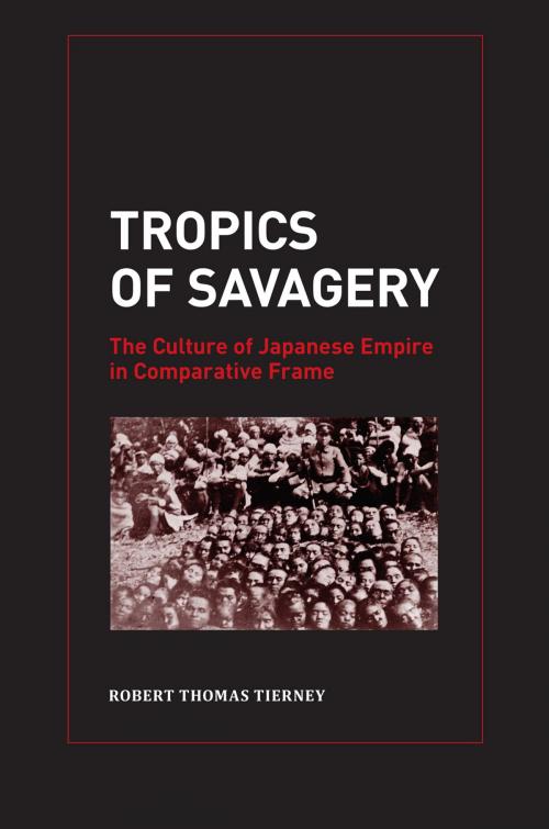 Cover of the book Tropics of Savagery by Robert Thomas Tierney, University of California Press