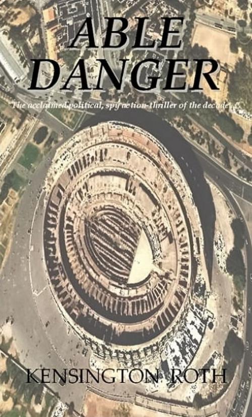 Cover of the book Able Danger by Kensington Roth, Kensington Roth