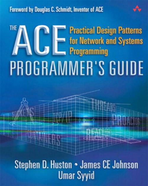 Cover of the book The ACE Programmer's Guide by Stephen D. Huston, James CE Johnson, Umar Syyid, Pearson Education