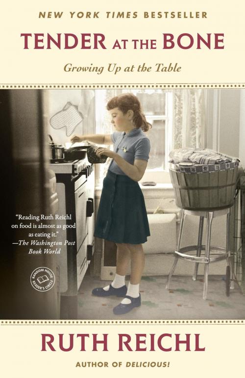Cover of the book Tender at the Bone by Ruth Reichl, Random House Publishing Group