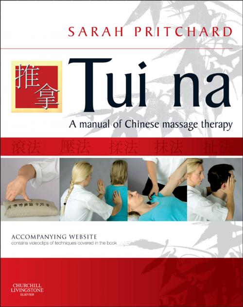 Cover of the book Tui Na - E-Book by Sarah Pritchard, Dip Tui Na, Clin Cert Tui Na (Nanjing), LicAc, MBAcC, Elsevier Health Sciences