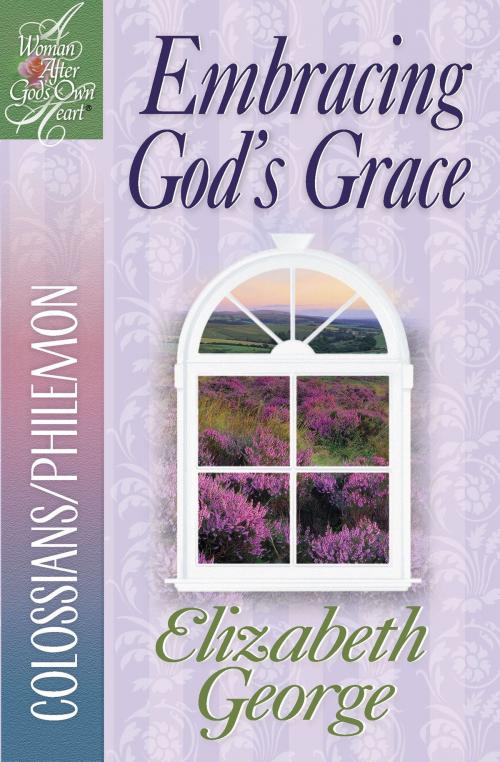 Cover of the book Embracing God's Grace by Elizabeth George, Harvest House Publishers