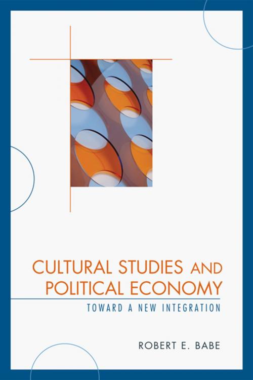 Cover of the book Cultural Studies and Political Economy by Robert E. Babe, Lexington Books
