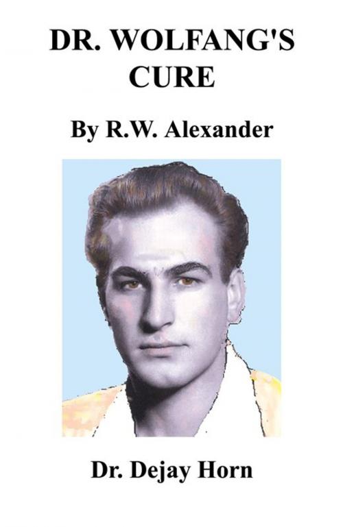 Cover of the book Dr. Wolfgang's Cure by R.W. Alexander, Infinity Publishing