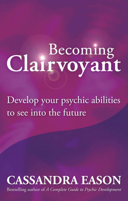 Cover of the book Becoming Clairvoyant by Cassandra Eason, Little, Brown Book Group