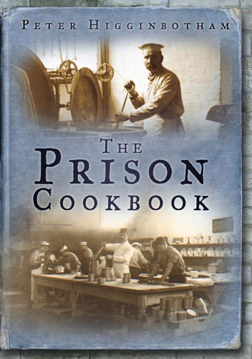 Cover of the book Prison Cookbook by Peter Higginbotham, The History Press