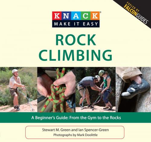 Cover of the book Knack Rock Climbing by Stewart M. Green, Ian Spencer-Green, Globe Pequot Press