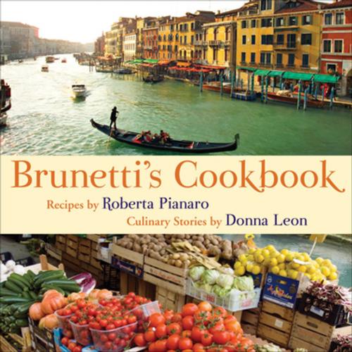 Cover of the book Brunetti's Cookbook by Roberta Pianaro, Donna Leon, Grove Atlantic
