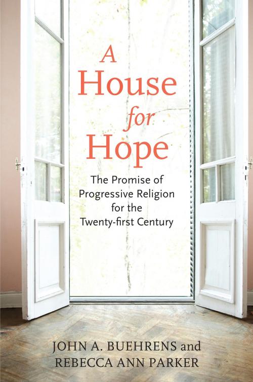 Cover of the book A House for Hope by Rebecca Ann Parker, John A. Buehrens, Beacon Press