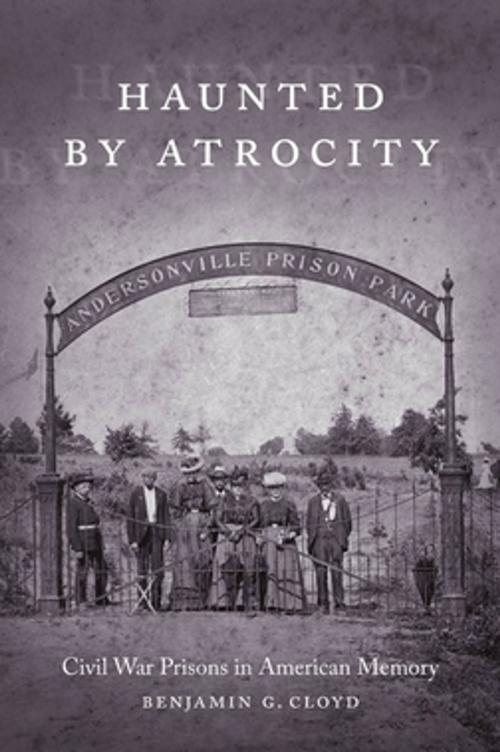 Cover of the book Haunted by Atrocity by Benjamin G. Cloyd, LSU Press