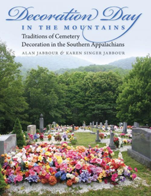 Cover of the book Decoration Day in the Mountains by Alan Jabbour, Karen Singer Jabbour, The University of North Carolina Press