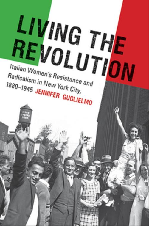 Cover of the book Living the Revolution by Jennifer Guglielmo, The University of North Carolina Press