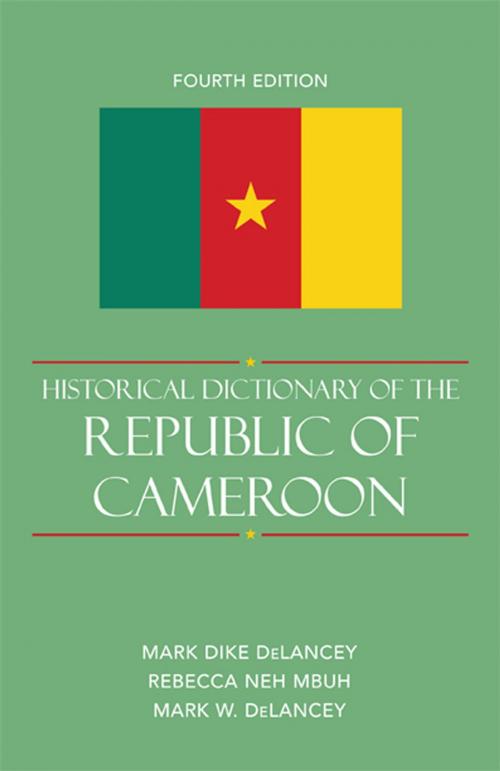 Cover of the book Historical Dictionary of the Republic of Cameroon by Mark Dike DeLancey, Mark W. Delancey, Rebecca Neh Mbuh, Scarecrow Press