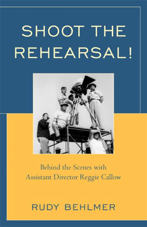 Cover of the book Shoot the Rehearsal! by Rudy Behlmer, Scarecrow Press