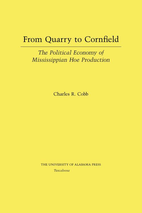 Cover of the book From Quarry to Cornfield by Charles Cobb, University of Alabama Press