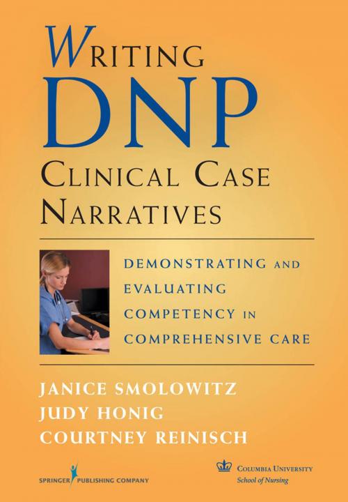 Cover of the book Writing DNP Clinical Case Narratives by Janice Smolowitz, EdD, DNP, Dr. Judy Honig, EdD, DNP, Dr. Courtney Reinisch, DNP, Springer Publishing Company
