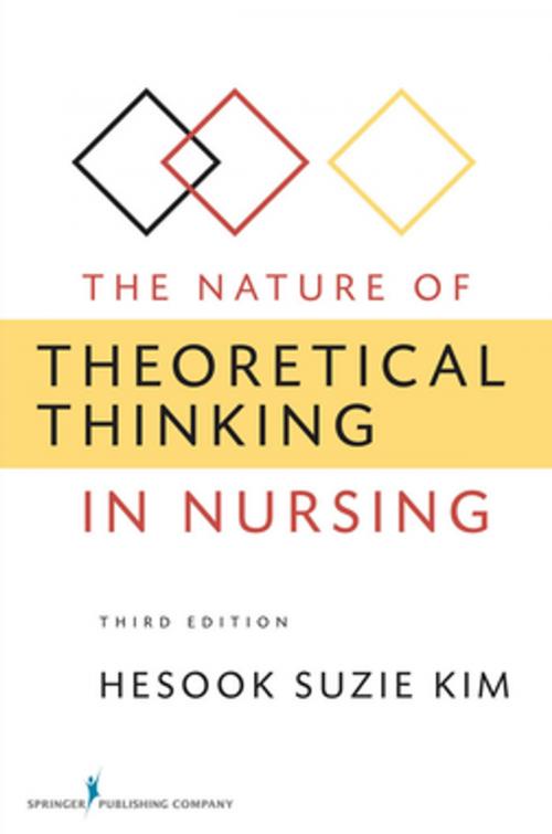 Cover of the book The Nature of Theoretical Thinking in Nursing, Third Edition by Hesook Suzie Kim, PhD, RN, Springer Publishing Company