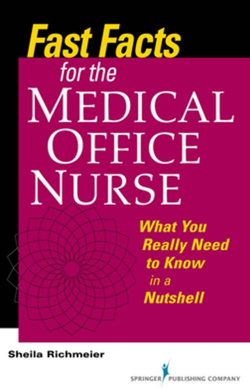 Cover of the book Fast Facts for the Medical Office Nurse by Sheila Richmeier, MS, RN, FACMPE, Springer Publishing Company