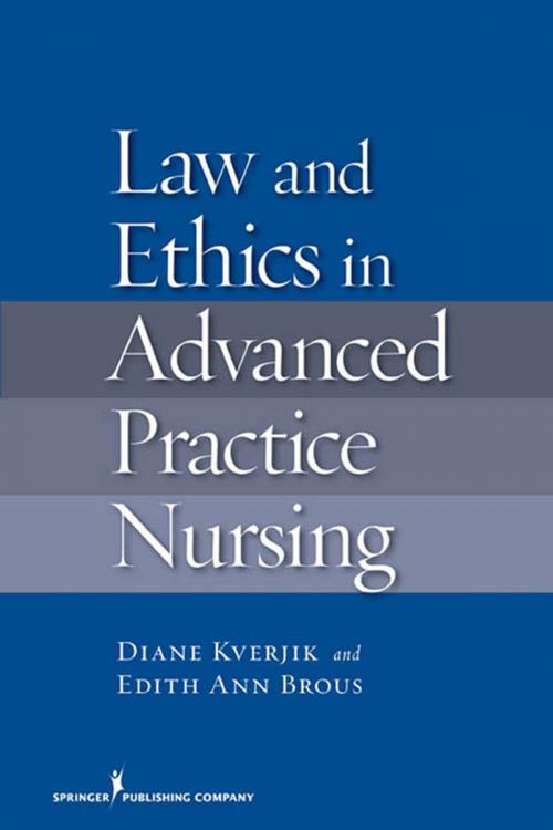 Cover of the book Law and Ethics in Advanced Practice Nursing by Ms. Diane Kjervik, JD, RN, MSN, FAAN, Ms. Edith Ann Brous, JD, RN, MS, MPH, Springer Publishing Company