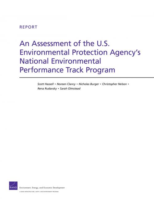 Cover of the book An Assessment of the U.S. Environmental Protection Agency's National Environmental Performance Track Program by Scott Hassell, Noreen Clancy, Nicholas Burger, Christopher Nelson, Rena Rudavsky, RAND Corporation
