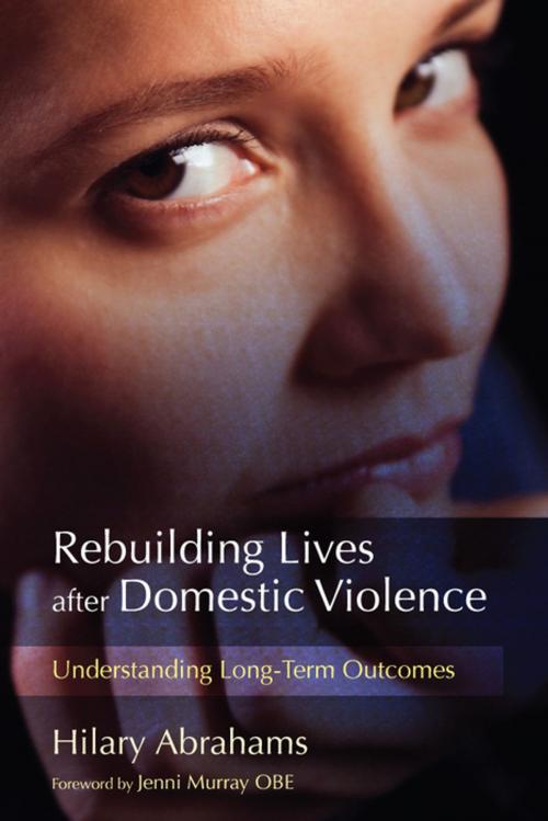 Cover of the book Rebuilding Lives after Domestic Violence by Hilary Abrahams, Jessica Kingsley Publishers