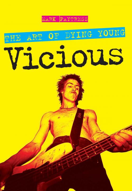 Cover of the book The Art Of Dying Young: Vicious by Mark Paytress, Music Sales Limited