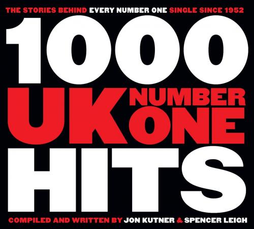 Cover of the book 1,000 UK Number One Hits by Jon Kutner, Spencer Leigh, Music Sales Limited