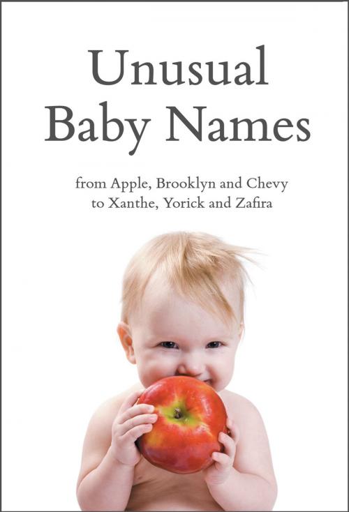 Cover of the book Unusual Baby Names: From Apple, Brooklyn and Chevy to Xanthe, Yorick and Zafira by Paddington Baher, Summersdale Publishers Ltd
