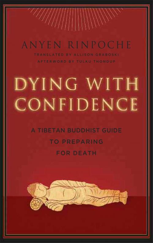 Cover of the book Dying with Confidence by Anyen Rinpoche, Tulku Thondup Rinpoche, Wisdom Publications