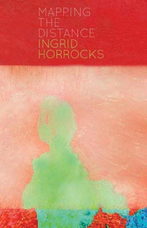 Cover of the book Mapping the Distance by Ingrid Horrocks, Victoria University Press