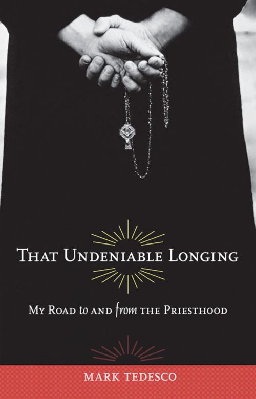 Cover of the book That Undeniable Longing by Mark Tedesco, Chicago Review Press