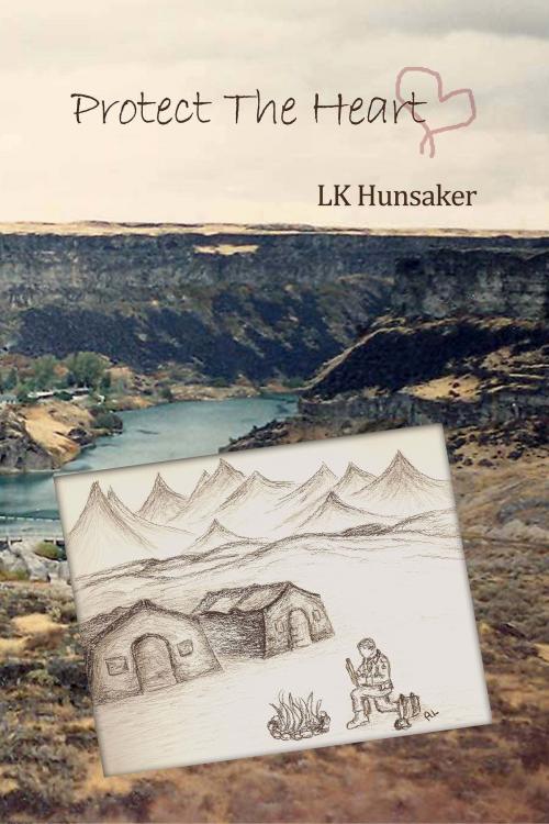 Cover of the book Protect The Heart by LK Hunsaker, LK Hunsaker