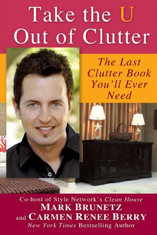 Cover of the book Take the U out of Clutter by Mark Brunetz, Carmen Renee Berry, Penguin Publishing Group