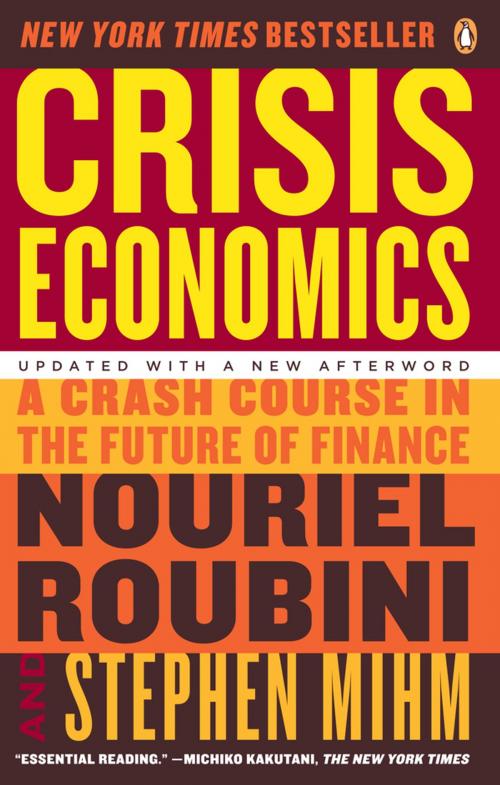 Cover of the book Crisis Economics by Nouriel Roubini, Stephen Mihm, Penguin Publishing Group