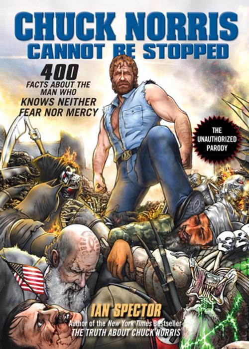 Cover of the book Chuck Norris Cannot Be Stopped by Ian Spector, Penguin Publishing Group