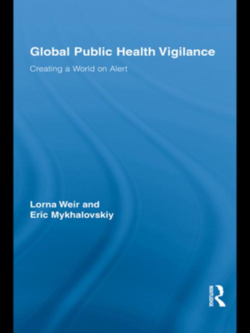 Cover of the book Global Public Health Vigilance by Lorna Weir, Eric Mykhalovskiy, Taylor and Francis