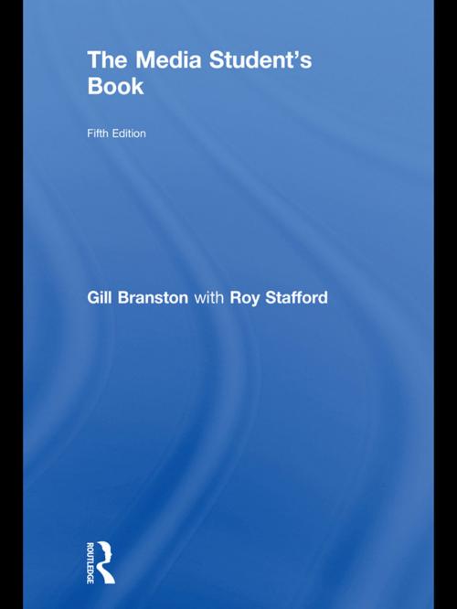 Cover of the book The Media Student's Book by Gill Branston, Roy Stafford, Taylor and Francis